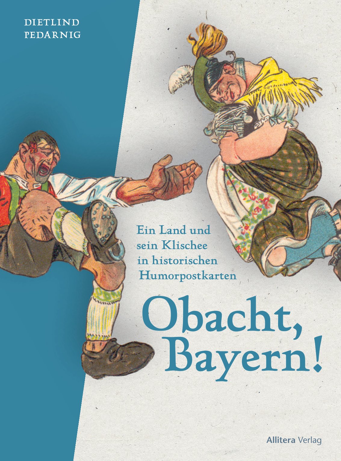 Pedarnig, Dietlind - Obacht, Bayern!