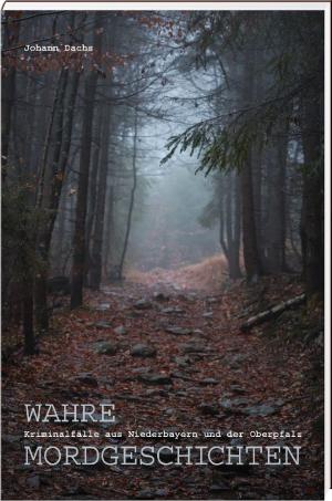 Dachs Johann - Wahre Mordgeschichten