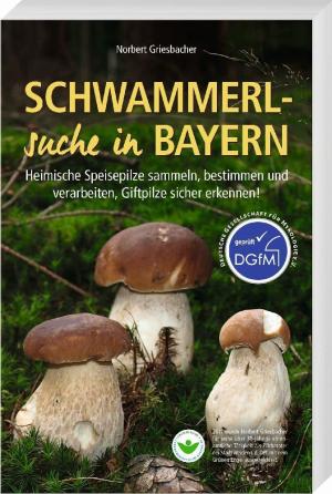 Griesbacher, Norbert - Schwammerlsuche in Bayern